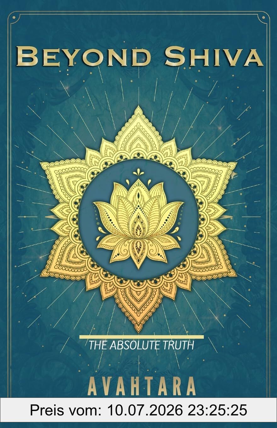 Avahtara Beyond Shiva, The Absolute Truth (The Song Of Awareness, Band 1)