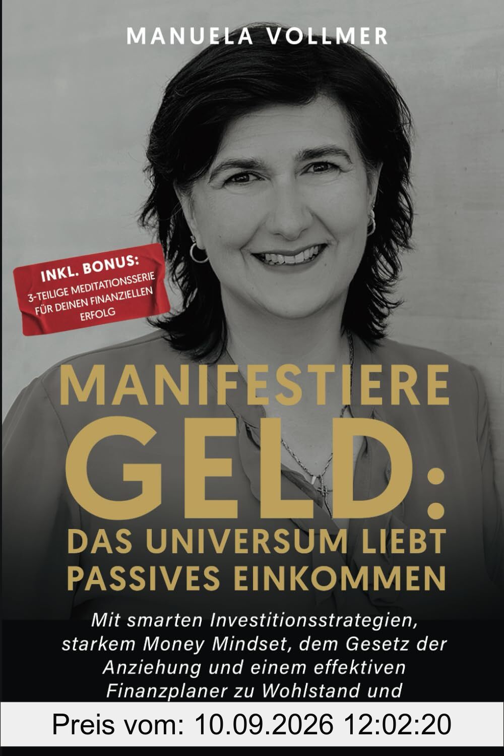 Manifestiere Geld: Das Universum liebt passives Einkommen: Mit smarten Investitionsstrategien, starkem Money Mindset, dem Gesetz der Anziehung und ... zu Wohlstand und finanzieller Freiheit