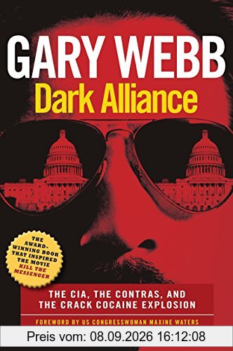 Dark Alliance: Movie Tie-In Edition: The CIA, the Contras, and the Cocaine Explosion