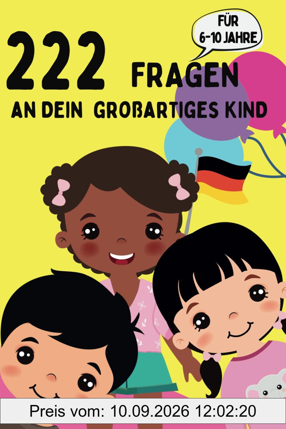 222 Fragen an Dein großartiges Kind (6-10 Jahre): Entdecke die Welt durch Kinderaugen: Pädagogisch wertvolle Fragen für Kinder & Eltern