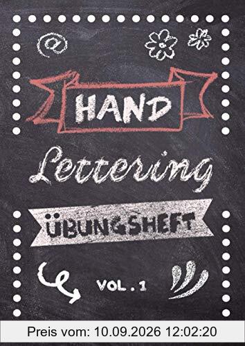 Hand Lettering Übungsheft Vol. 1: Kalligraphie und Handlettering Übungsheft mit Vorlagen für Anfänger zum selber ausfüllen und vervollständigen mit ... sowie Zahlen zum üben der Handschrift