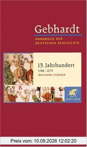 Handbuch der deutschen Geschichte in 24 Bänden. Bd.6: 13. Jahrhundert (1198-1273)