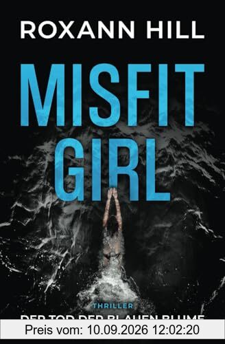 Misfit Girl - Der Tod der blauen Blume: Thriller (Misfit Girl - Thriller, Band 1)