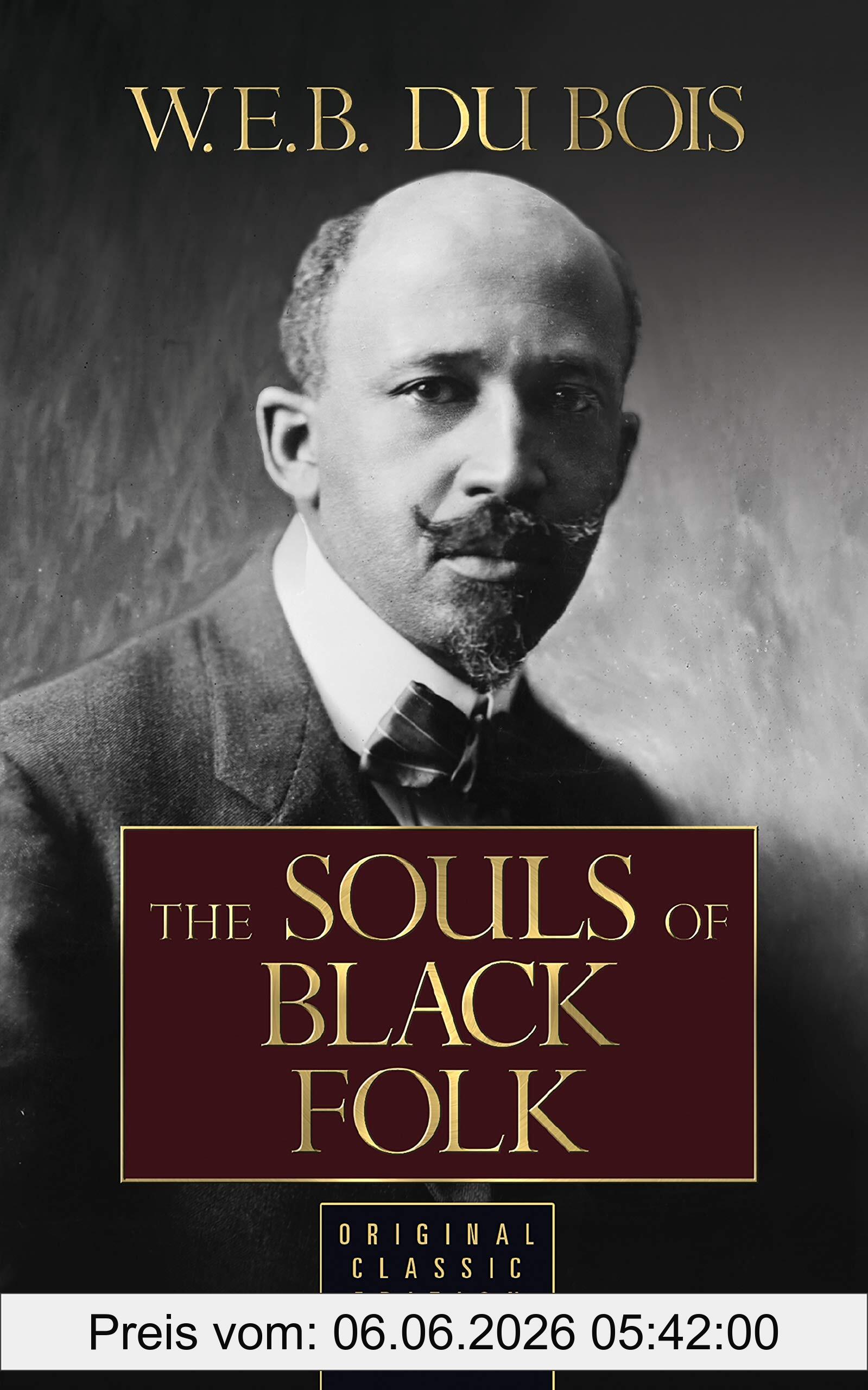 Du Bois, W. E. B. Souls Of Black Folk (Original Classic Edition)