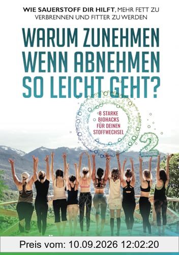 Das Stoffwechsel Reboot Buch - Warum Zunehmen, wenn Abnehmen so leicht geht?: Wie Sauerstoff dir hilft, mehr Fett zu verbrennen und fitter zu werden. Biohacking für deinen Stoffwechsel
