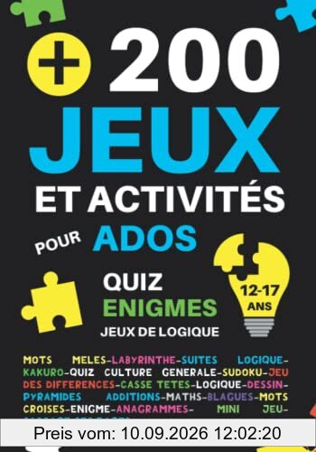 +200 Jeux et activités pour ados 12-17 ans: 18 activités différentes pour adolescents : quiz culture générale,énigmes,logique,maths,casse-têtes,mots ... différences,labyrinthes | cadeau fille garçon