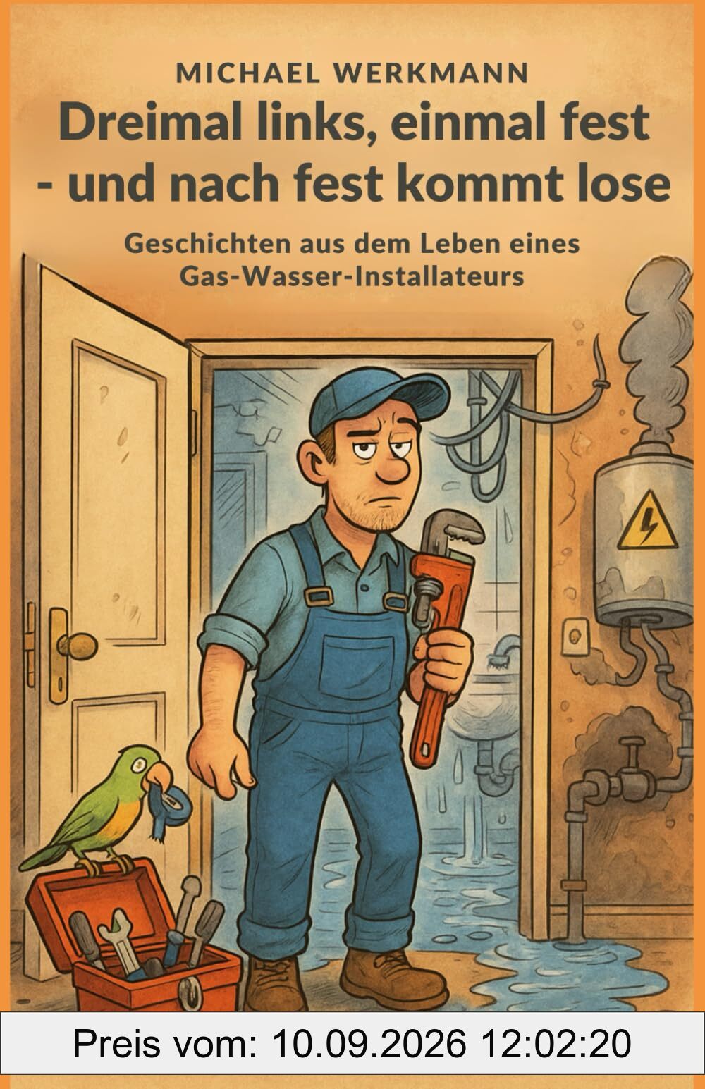 Dreimal links, einmal fest – und nach fest kommt lose: Geschichten aus dem Leben eines Gas-Wasser-Installateurs