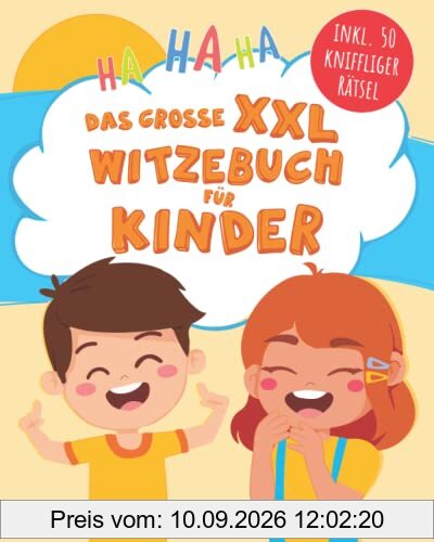 Das große XXL Witzebuch: Die besten Witze für Kinder ab 8 Jahren – Bonus! Inkl. 50 kniffliger Rätsel, die Spaß machen! Perfektes Geschenk für Jungen und Mädchen 8 – 10 Jahre