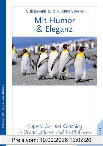 Mit Humor und Eleganz: Supervision und Coaching als Beratungsangebote in Organisationen und Institutionen