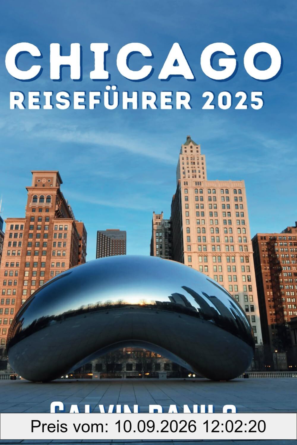 Chicago Reiseführer 2025: Ein ultimatives Handbuch für jeden Reisenden, um die besten Sehenswürdigkeiten, Klänge und Aromen der Windy City zu erkunden.