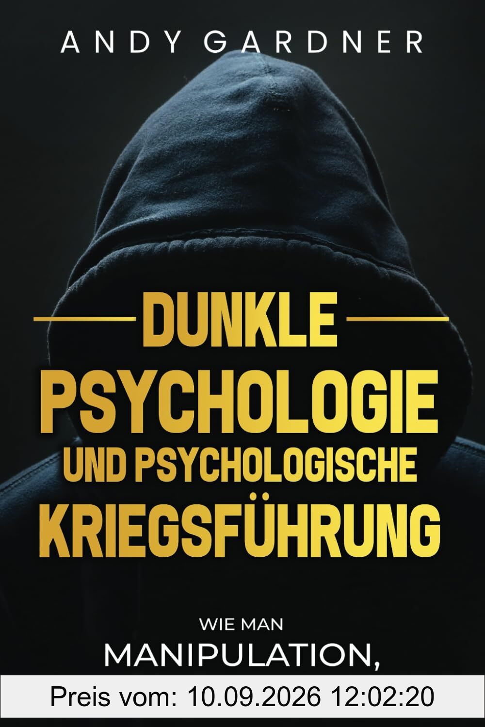 Dunkle Psychologie und psychologische Kriegsführung: Wie man Manipulation, Täuschung und Propaganda versteht (Selbstentwicklung)