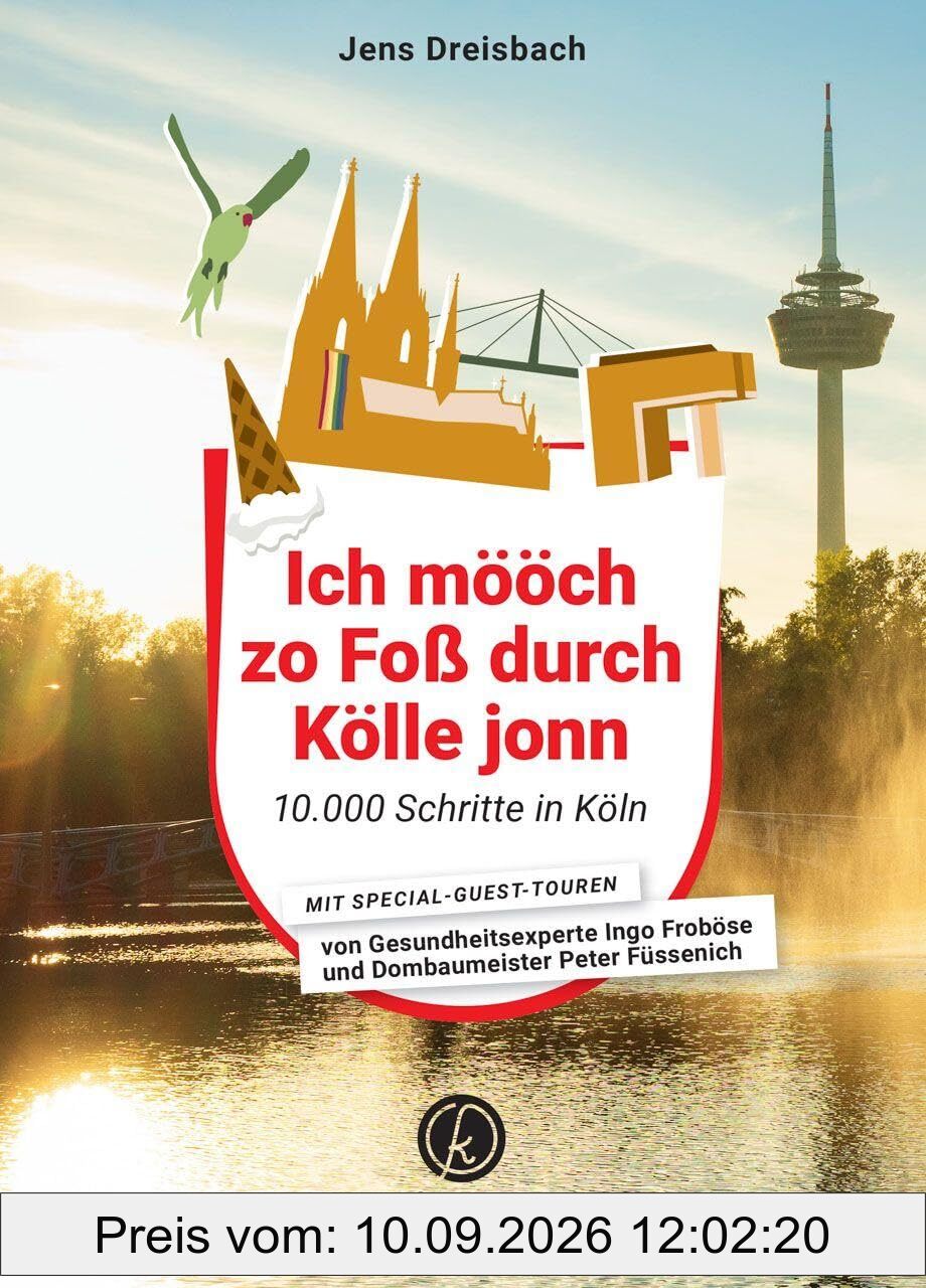 Ich mööch zo Foß durch Kölle jonn: 10.000 Schritte in Köln