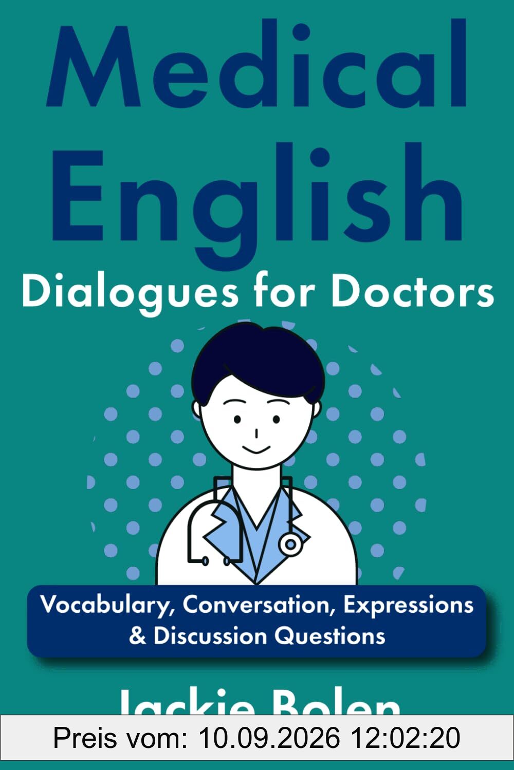 Medical English Dialogues for Doctors: Vocabulary, Conversation, Expressions & Discussion Questions (Medical English for the Hospital)