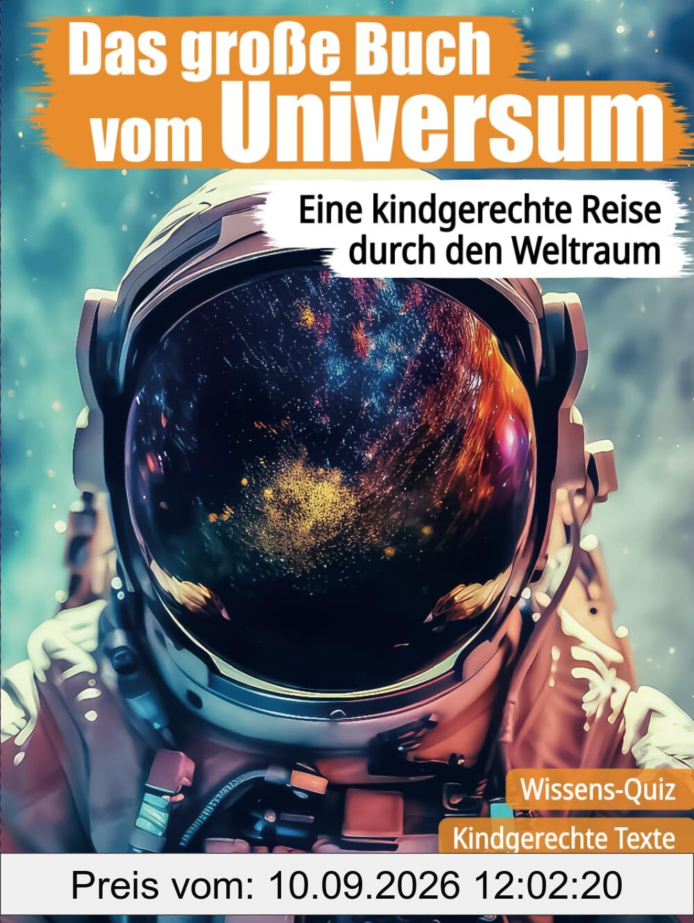 Das grosse Buch vom Universum - Spannendes Wissen über den Weltraum, Sterne und Planeten: Eine kindgerechte Reise durch den Weltraum