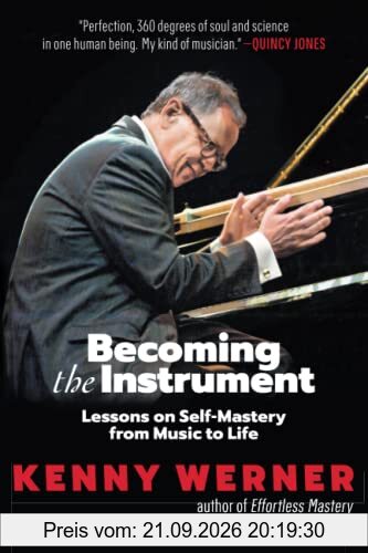 Becoming the Instrument: Lessons on Self-Mastery from Music to Life