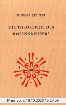 Die Theosophie des Rosenkreuzers: Vierzehn Vorträge, gehalten in München vom 22. Mai bis 6. Juni 1907