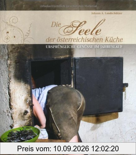 Die Seele der österreichischen Küche: Ursprüngliche Genüsse im Jahreslauf