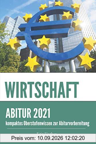 Abiturwissen Wirtschaft: kompaktes Oberstufenwissen inklusive originalgetreuer Abituraufgaben