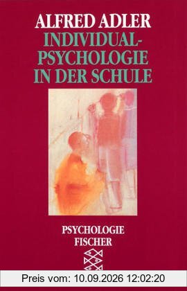 Individualpsychologie in der Schule. Vorlesungen für Lehrer und Erzieher.