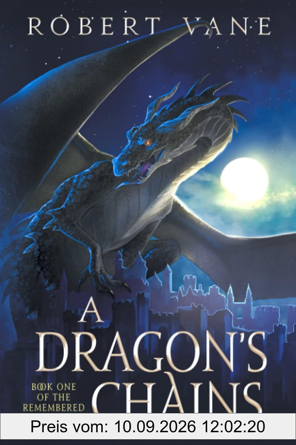 A Dragon's Chains: An Epic Fantasy Saga (The Remembered War, Band 1)