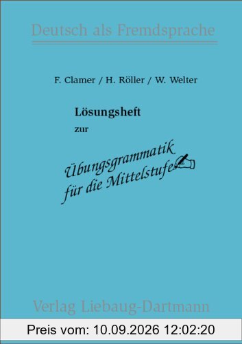 Übungsgrammatik für die Mittelstufe. Lösungsheft Deutsch als Fremdsprache