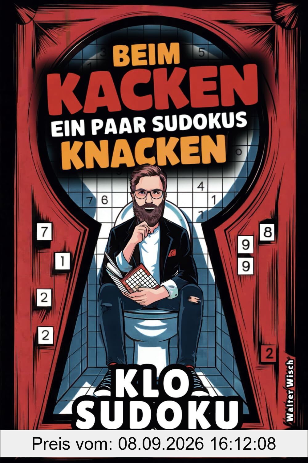 Beim Kacken ein paar Sudokus knacken – Das ultimative Klo-Sudoku-Buch: Rätselspaß und witzige Fakten für kurze Abstecher bis hin zu königlichen Sitzungen