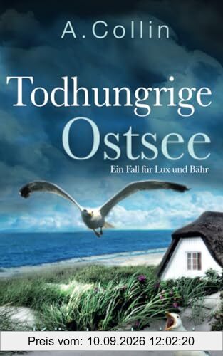 Todhungrige Ostsee: Küstenkrimi (Ein Fall für Lux und Bähr 6) (Die Ostseekommissare Lux und Bähr, Band 6)