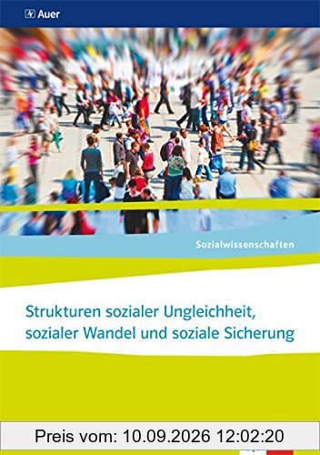 Sozialwissenschaften / Strukturen sozialer Ungleichheit, sozialer Wandel und soziale Sicherung: Themenhefte für die Sekundarstufe II / Themenhefte für die Sekundarstufe II