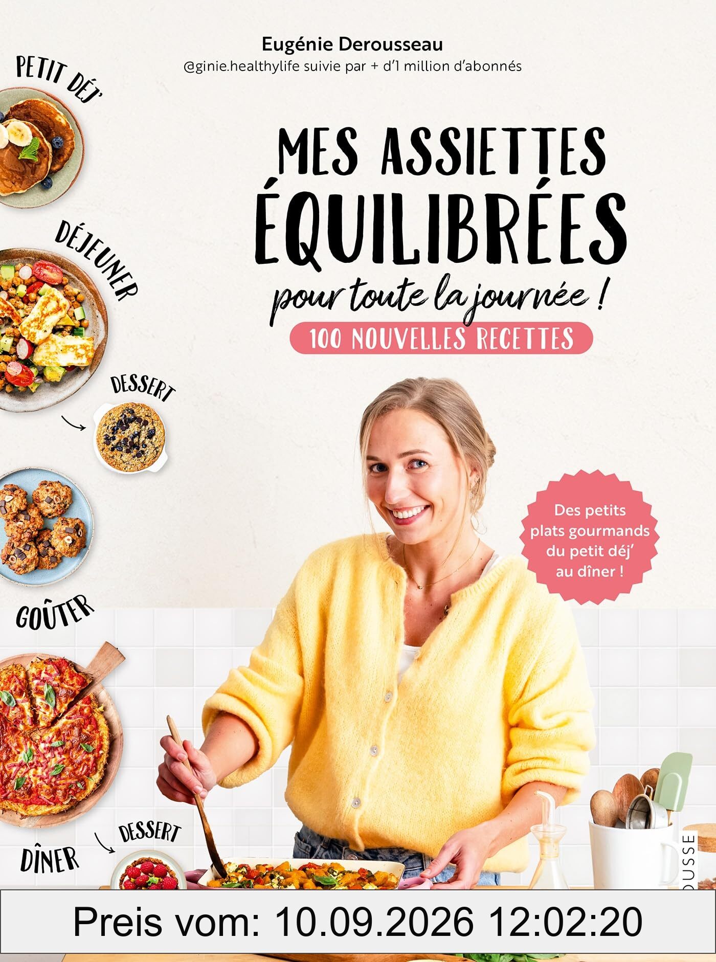 Mes assiettes équilibrées pour toute la journée ! : 100 nouvelles recettes : des petits plats gourmands du petit déj' au dîner !