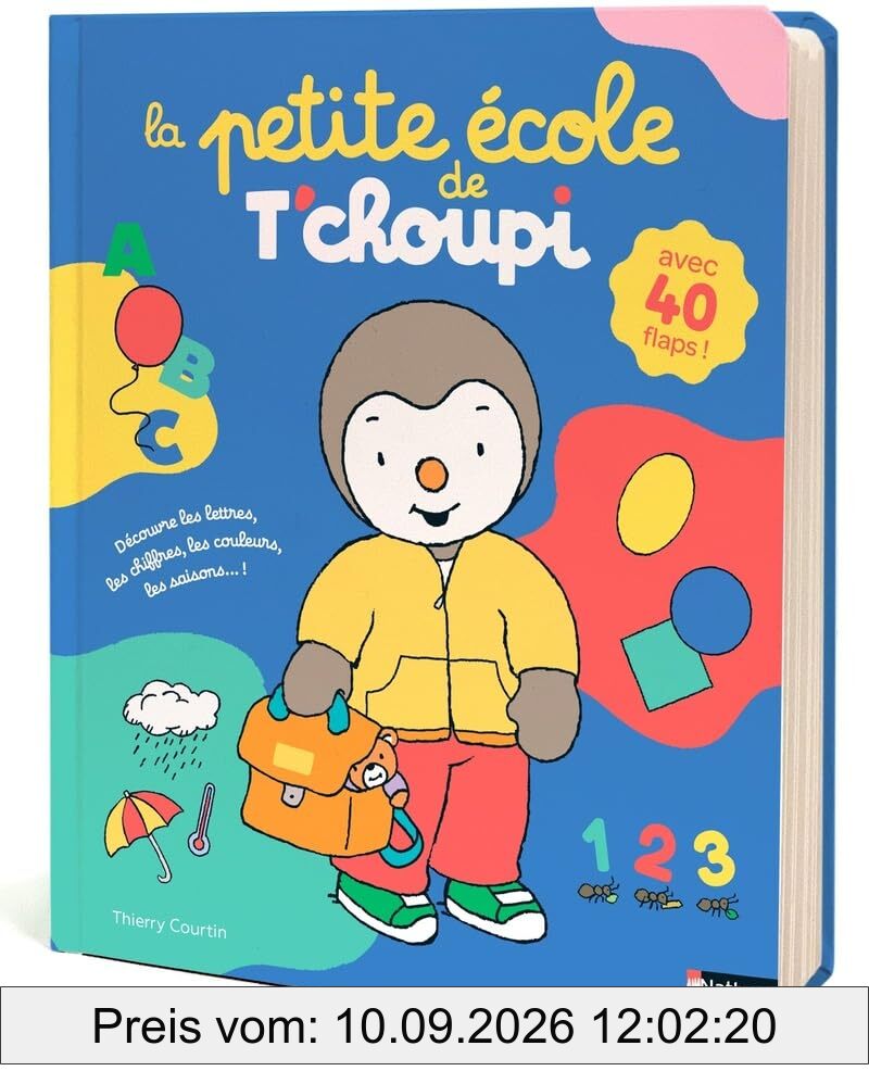 La petite école de T'choupi : découvre les lettres, les chiffres, les couleurs, les saisons... !