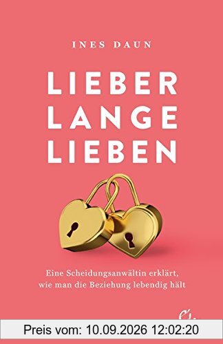 Lieber lange lieben: Eine Scheidungsanwältin erklärt, wie man die Beziehung lebendig hält