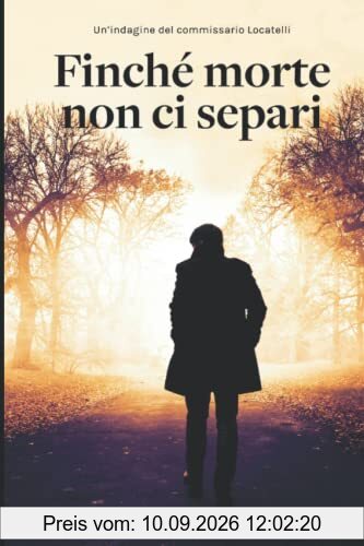 Finché morte non ci separi: indagine a Milano per il Commissario Locatelli (Il Commissario e la Dottoressa, Band 1)