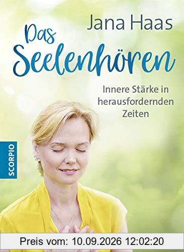 Das Seelenhören: Innere Stärke in herausfordernden Zeiten