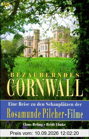 Bezauberndes Cornwall. Eine Reise zu den Schauplätzen der Rosamunde Pilcher-Filme