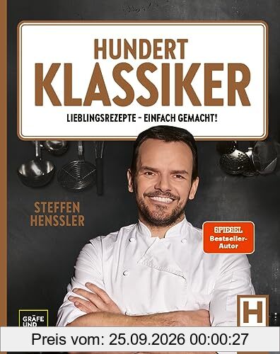 Hundert Klassiker: Lieblingsrezepte - einfach gemacht! Die neue Kochbibel mit Rezeptklassikern ohne kompliziert (Promi- und …