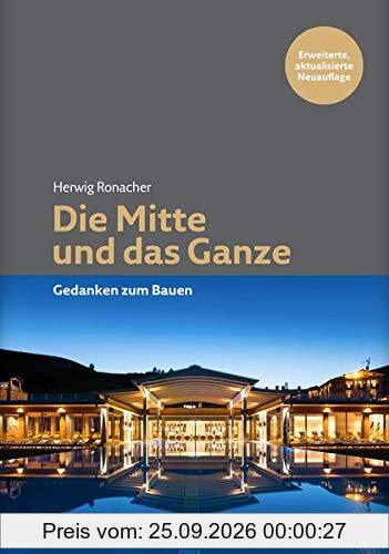 Die Mitte und das Ganze: Gedanken zum Bauen