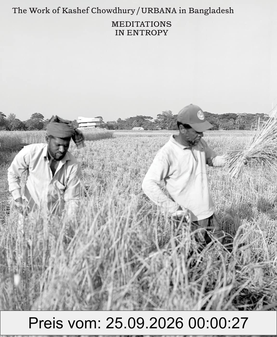 Kashef Chowdhury Meditations in Entropy : The Work of Kashef Chowdhury / URBANA in Bangladesh