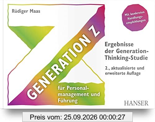 Generation Z für Personalmanagement und Führung: Ergebnisse der Generation-Thinking-Studie