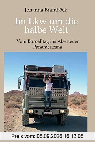 Im Lkw um die halbe Welt: Vom Büroalltag ins Abenteuer Panamericana
