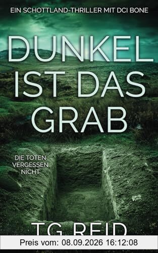 Dunkel Ist Das Grab: Ein Schottland-Thriller mit DCI Bone (DCI Bone Scottish Crime Thrillers, Band 1)