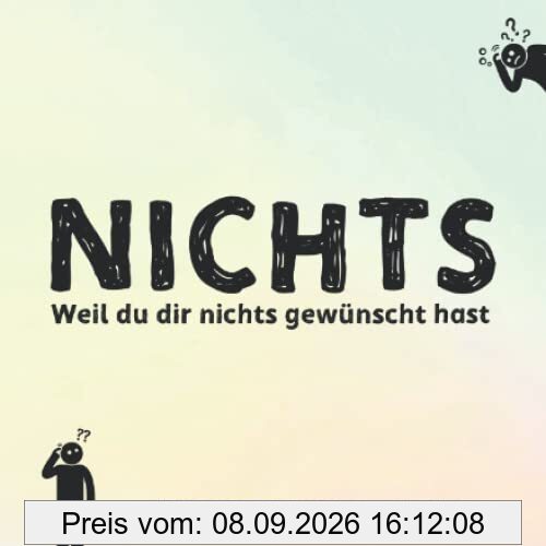 NICHTS: Für alle, die nichts wollen und sich nichts wünschen