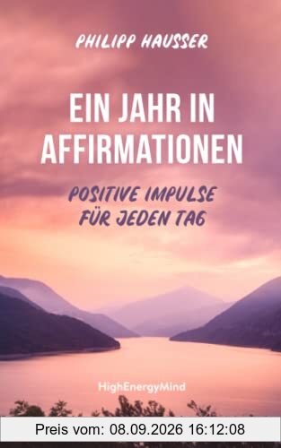 Ein Jahr in Affirmationen: Positive Impulse für jeden Tag