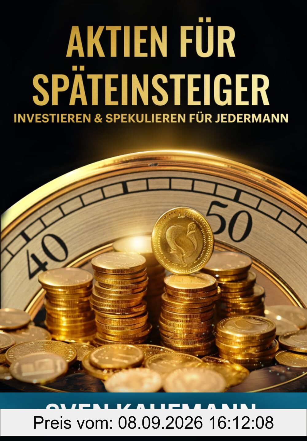 Aktien für Späteinsteiger: Investieren & Spekulieren für Jedermann