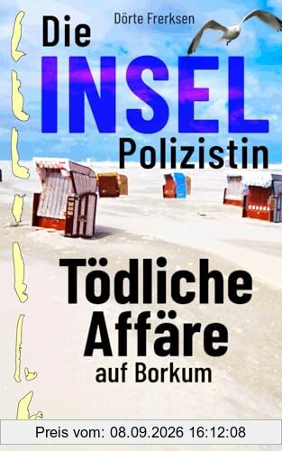 Die Inselpolizistin. Tödliche Affäre auf Borkum: Ostfrieslandkrimi (Maike Hansen ermittelt 8)