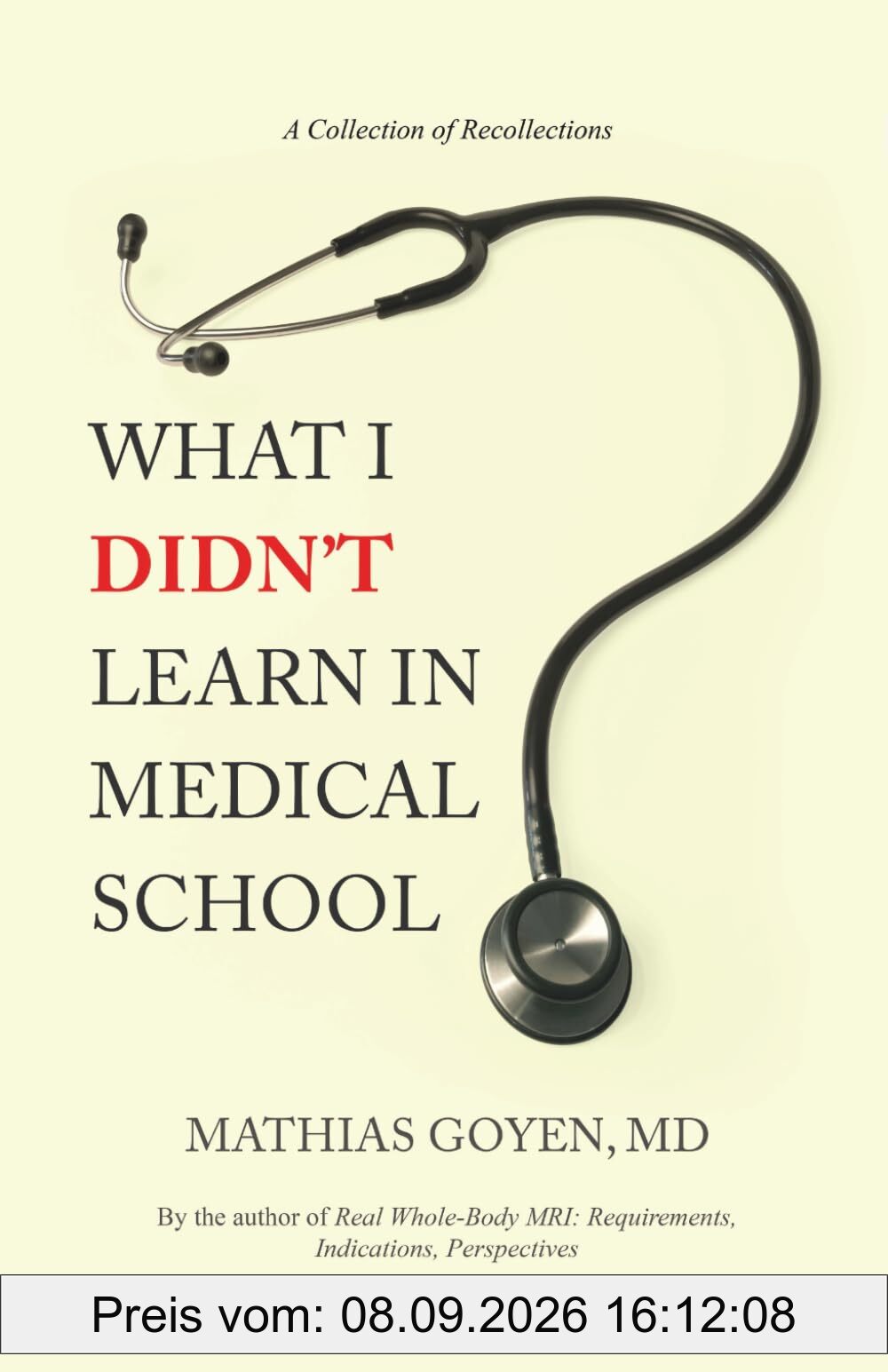 What I Didn’t Learn in Medical School: Notes on Medicine, Leadership & the Human Side of Healing