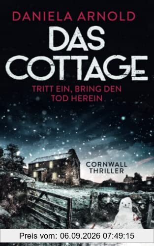 Das Cottage - Tritt ein, bring den Tod herein: Cornwall-Thriller