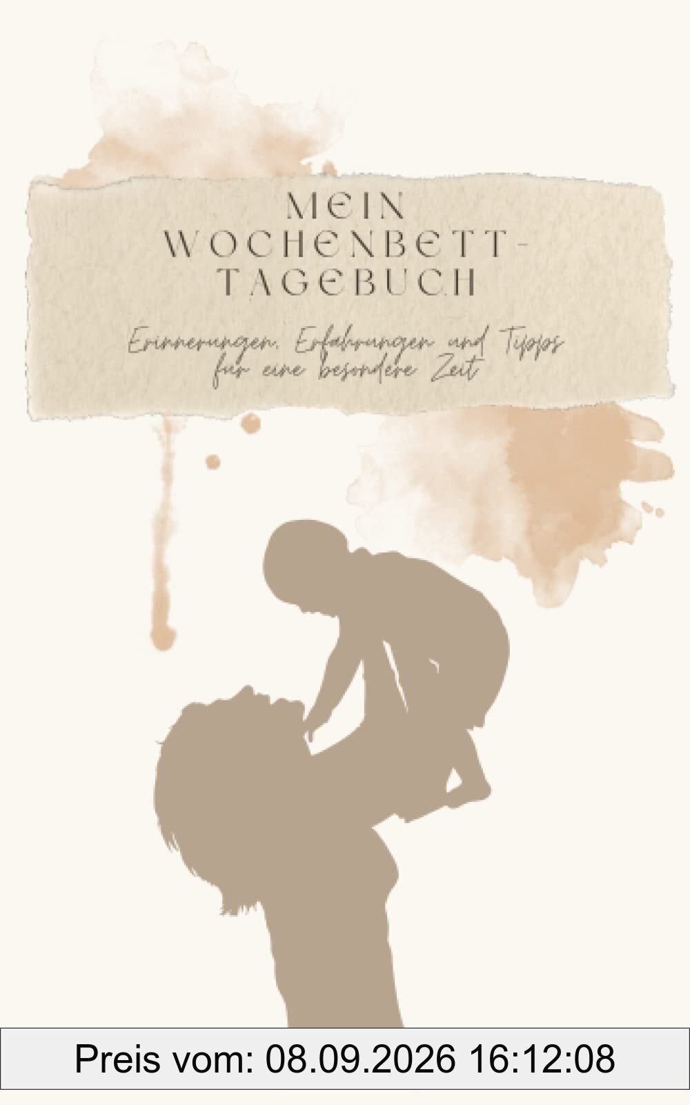 Mein Wochenbett-Tagebuch: Das perfekte Geschenk zur Geburt für frischgebackene Mütter: Erinnerungen, Erfahrungen und Tipps für eine besondere Zeit