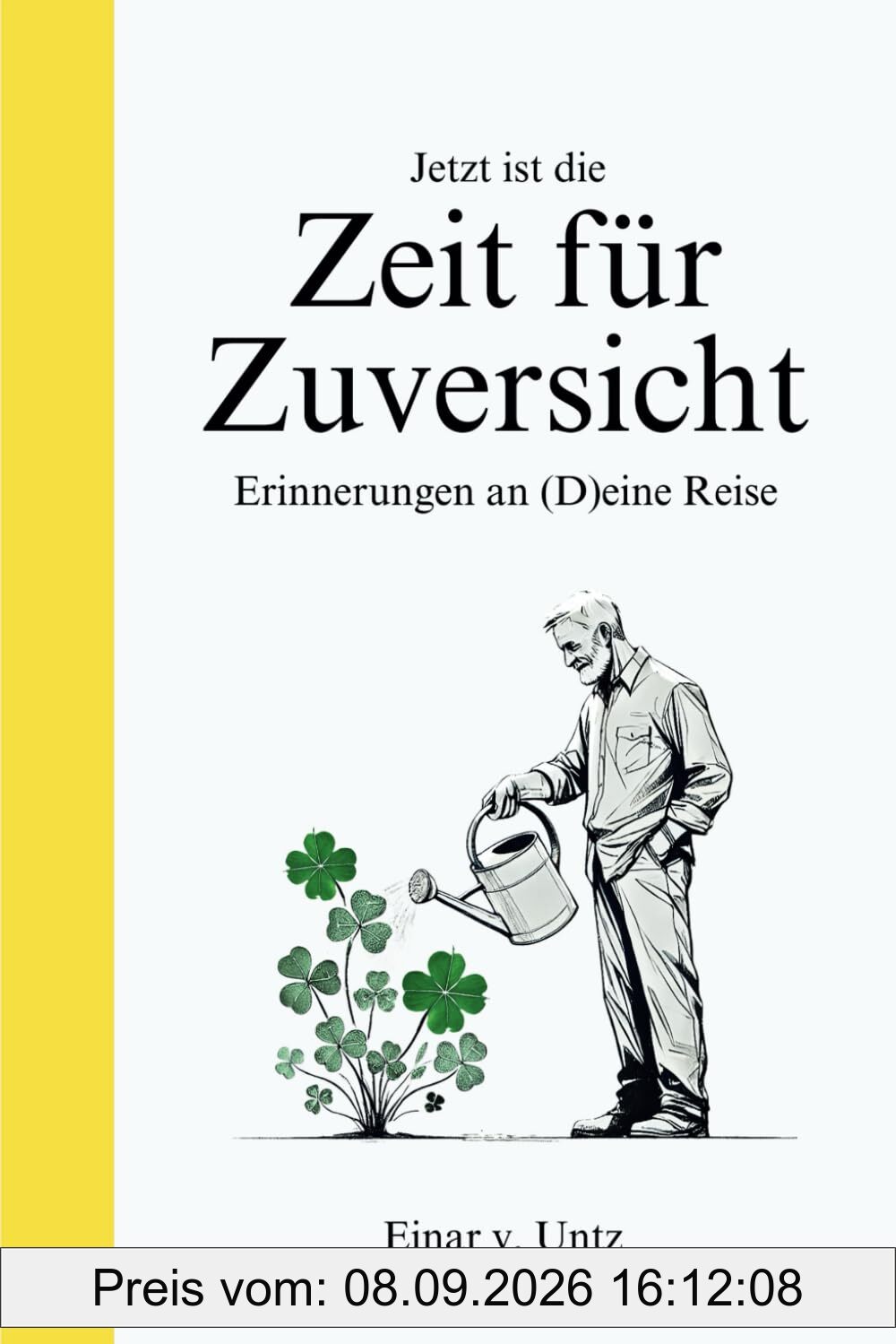 Jetzt ist die Zeit für Zuversicht: Erinnerungen an (D)eine Reise