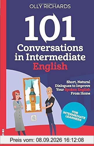 101 Conversations in Intermediate English: Short Natural Dialogues to Boost Your Confidence & Improve Your Spoken English