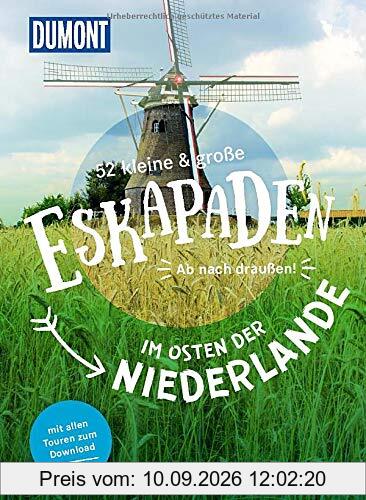 52 kleine & große Eskapaden im Osten der Niederlande: Ab nach draußen! (DuMont Eskapaden)